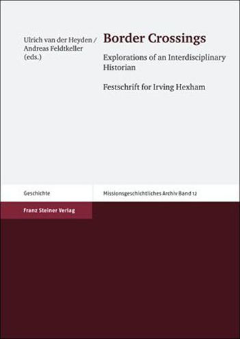 Border Crossings: Explorations of an Interdisciplinary Historian. Festschrift for Irving Hexham