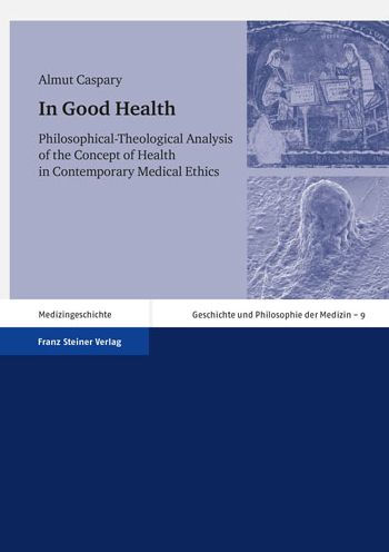 In Good Health: Philosophical-Theological Analysis of the Concept of Health in Contemporary Medical Ethics