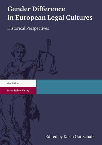 Gender Difference in European Legal Cultures: Historical Perspectives. Essays presented to Heide Wunder