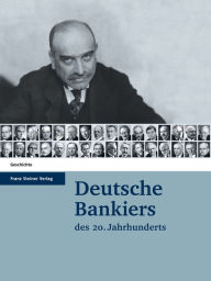 Title: Deutsche Bankiers des 20. Jahrhunderts: Herausgegeben im Auftrag des Wissenschaftlichen Beirats des Instituts für bankhistorische Forschung e. V. von Hans Pohl, Author: Thorsten Beckers