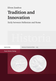 Title: Tradition and Innovation: Sicily between Hellenism and Rome, Author: Efrem Zambon