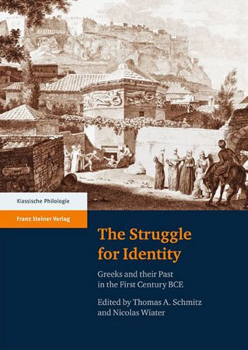 The Struggle for Identity: Greeks and their Past in the First Century BCE