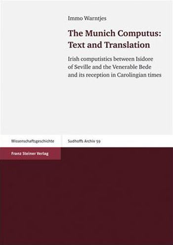 The Munich Computus: Text and Translation: Irish computistics between Isidore of Seville and the Venerable Bede and its reception in Carolingian times