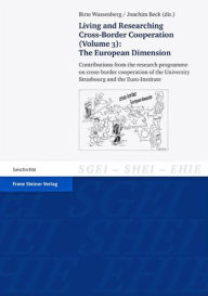 Title: Living and Researching Cross-Border Cooperation. Vol. 3: The European Dimension: Contributions from the research programme on cross-border cooperation of the University Strasbourg and the Euro-Institute, Author: Joachim Beck