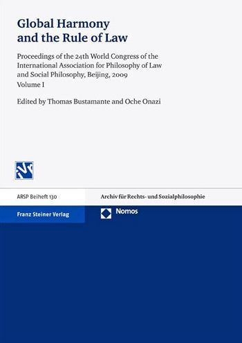 Global Harmony and the Rule of Law: Proceedings of the 24th World Congress of the International Association for Philosophy of Law and Social Philosophy, Beijing, 2009. Vol. 1