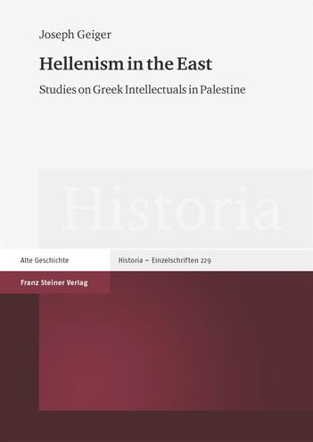 Hellenism in the East: Studies on Greek Intellectuals in Palestine