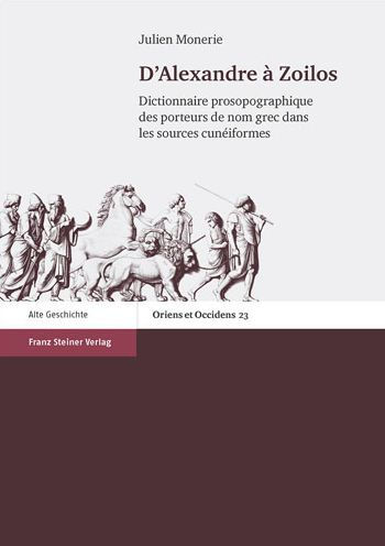 D'Alexandre a Zoilos: Dictionnaire prosopographique des porteurs de nom grec dans les sources cuneiformes