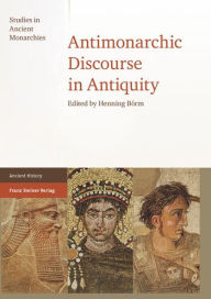 Title: Antimonarchic Discourse in Antiquity, Author: Henning Borm