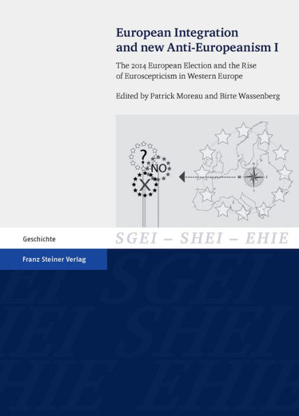 European Integration and new Anti-Europeanism. Vol. 1: The 2014 European Election and the Rise of Euroscepticism in Western Europe