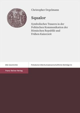 Squalor: Symbolisches Trauern in der Politischen Kommunikation der Romischen Republik und Fruhen Kaiserzeit