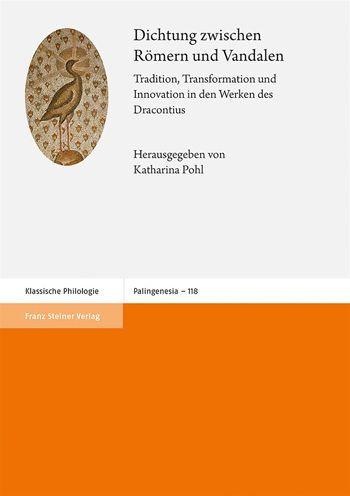 Dichtung zwischen Romern und Vandalen: Tradition, Transformation und Innovation in den Werken des Dracontius