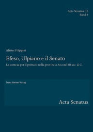 Title: Efeso, Ulpiano e il Senato: La contesa per il primato nella provincia 'Asia' nel III sec. d.C., Author: Alister Filippini