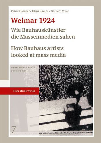 Weimar 1924: Wie Bauhauskunstler die Massenmedien sahen / How Bauhaus artists looked at mass media: Die Meistermappe zum Geburtstag von Walter Gropius / The Bauhaus masters' gift portfolio for Walter Gropius