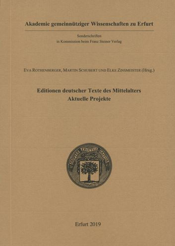 Editionen deutscher Texte des Mittelalters - aktuelle Projekte: Beitrage des Festkolloquiums zum 80. Geburtstag von Rudolf Bentzinger am 22. August 2016
