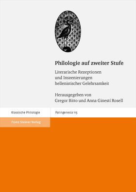 Philologie auf zweiter Stufe: Literarische Rezeptionen und Inszenierungen hellenistischer Gelehrsamkeit