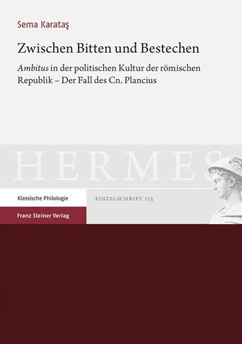 Zwischen Bitten und Bestechen: Ambitus' in der politischen Kultur der romischen Republik - Der Fall des Cn. Plancius