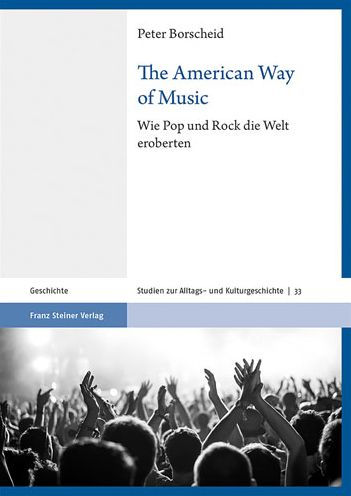 The American Way of Music: Wie Pop und Rock die Welt eroberten