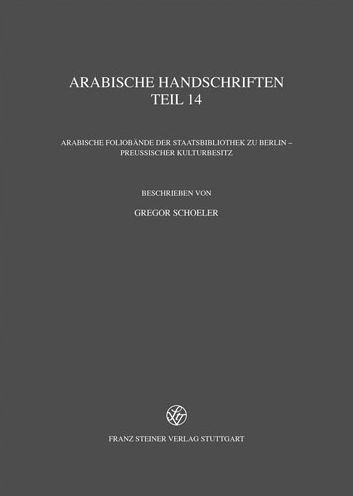 Arabische Handschriften: Reihe B, Teil 14: Arabische Foliobande der Staatsbibliothek zu Berlin - Preussischer Kulturbesitz