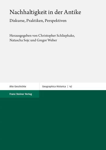 Nachhaltigkeit in der Antike: Diskurse, Praktiken, Perspektiven