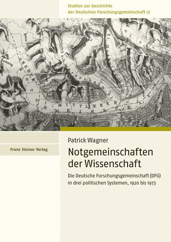 Notgemeinschaften der Wissenschaft: Die Deutsche Forschungsgemeinschaft (DFG) in drei politischen Systemen, 1920 bis 1973
