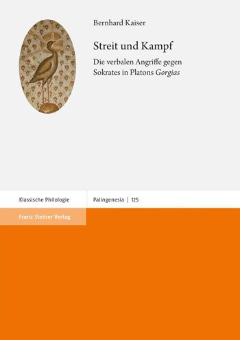 Streit und Kampf: Die verbalen Angriffe gegen Sokrates in Platons 'Gorgias