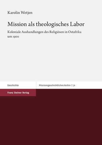 Mission als theologisches Labor: Koloniale Aushandlungen des Religiosen in Ostafrika um 1900