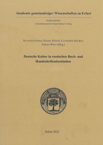 Deutsche Kultur in russischen Buch- und Handschriftenbestanden: Beitrage zur Tagung des deutsch-russischen Arbeitskreises vom 16./17. April 2018 an der Lomonossov-Universitat Moskau