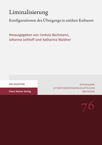 Liminalisierung: Konfigurationen des Ubergangs in antiken Kulturen