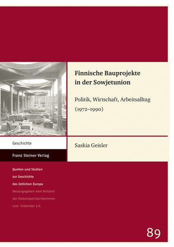 Finnische Bauprojekte in der Sowjetunion: Politik, Wirtschaft, Arbeitsalltag (1972-1990)