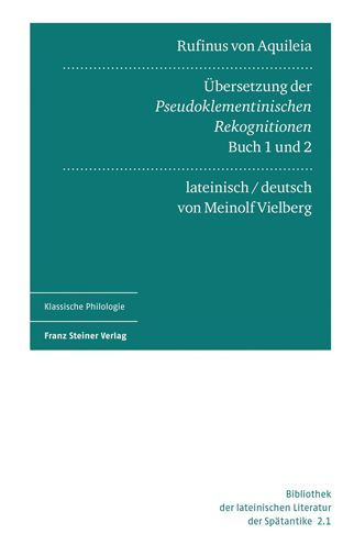 Rufinus von Aquileia: Ubersetzung der Pseudoklementinischen Rekognitionen, Buch 1 und 2