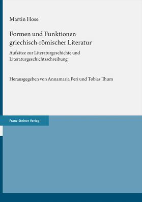 Formen und Funktionen griechisch-romischer Literatur: Aufsatze zur Literaturgeschichte und Literaturgeschichtsschreibung