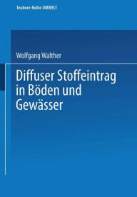 Title: Diffuser Stoffeintrag in Böden und Gewässer, Author: Wolfgang Walther