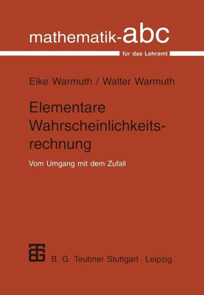 Elementare Wahrscheinlichkeitsrechnung: Vom Umgang mit dem Zufall