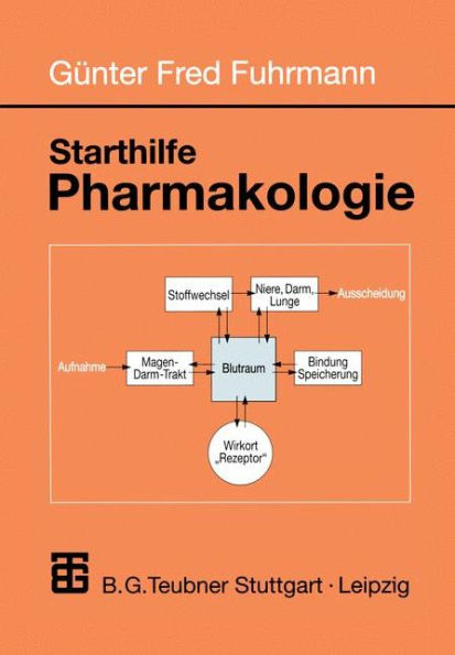 Starthilfe Pharmakologie: Ein Leitfaden für Studierende der Medizin, der Pharmazie und der Humanbiologie