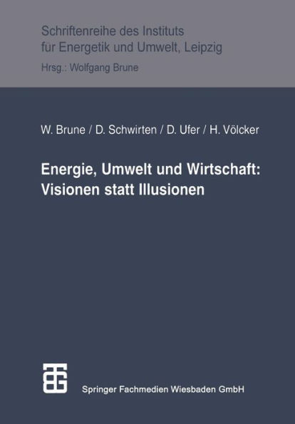 Energie, Umwelt und Wirtschaft: Visionen statt Illusionen