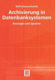 Title: Archivierung in Datenbanksystemen: Konzept und Sprache, Author: Ralf Schaarschmidt