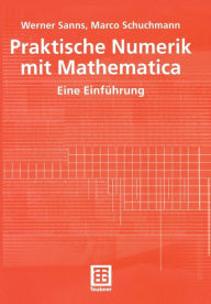 Title: Praktische Numerik mit Mathematica: Eine Einführung, Author: Werner Sanns
