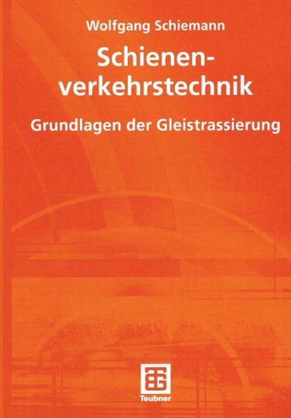 Schienenverkehrstechnik: Grundlagen der Gleistrassierung
