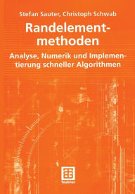 Title: Randelementmethoden: Analyse, Numerik und Implementierung schneller Algorithmen, Author: Stefan Sauter