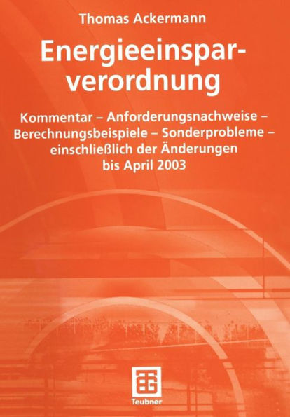 Energieeinsparverordnung: Kommentar - Anforderungsnachweise - Berechnungsbeispiele - Sonderprobleme - einschließlich der Änderungen bis April 2003