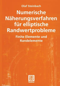 Title: Numerische Näherungsverfahren für elliptische Randwertprobleme: Finite Elemente und Randelemente, Author: Olaf Steinbach