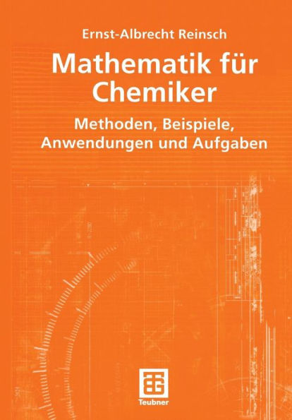 Mathematik für Chemiker: Methoden, Beispiele, Anwendungen und Aufgaben