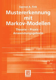 Title: Mustererkennung mit Markov-Modellen: Theorie - Praxis - Anwendungsgebiete, Author: Gernot A. Fink