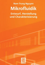 Title: Mikrofluidik: Entwurf, Herstellung und Charakterisierung, Author: Nam-Trung Nguyen