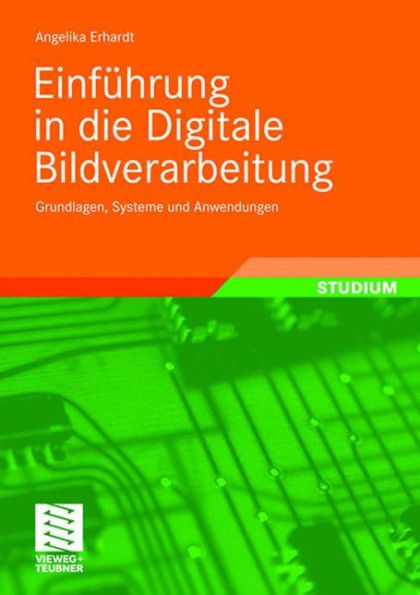 Einführung in die Digitale Bildverarbeitung: Grundlagen, Systeme und Anwendungen