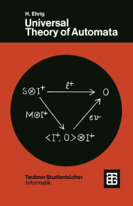 Title: Universal Theory of Automata: A Categorical Approach, Author: H. Ehrig