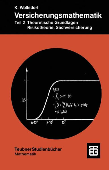 Versicherungsmathematik: Teil 2 Theoretische Grundlagen, Risikotheorie, Sachversicherung