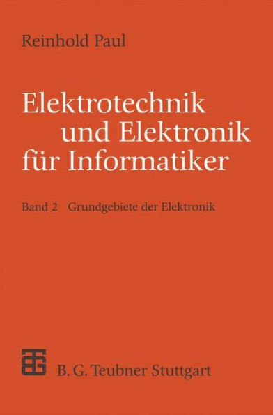 Elektrotechnik und Elektronik für Informatiker: Grundgebiete der Elektronik