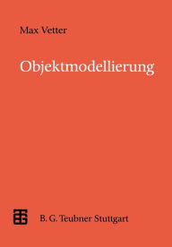 Title: Objektmodellierung: Eine Einführung in die objektorientierte Analyse und das objektorientierte Design, Author: Max Vetter
