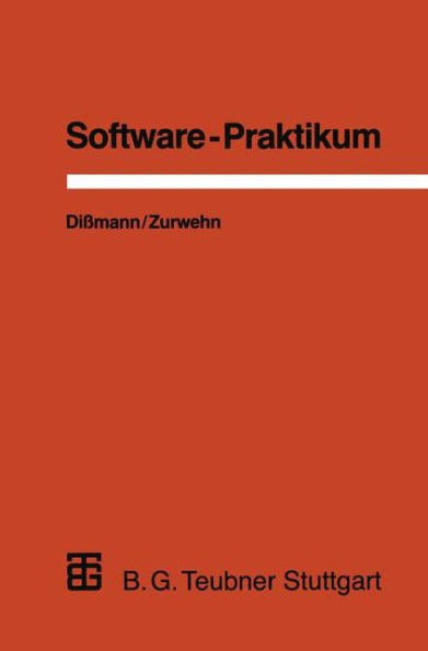Software-Praktikum: Ein praxisorientiertes Vorgehen zur Software-Erstellung